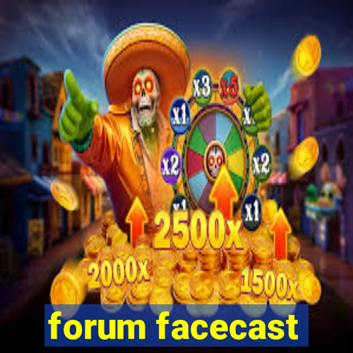 forum facecast